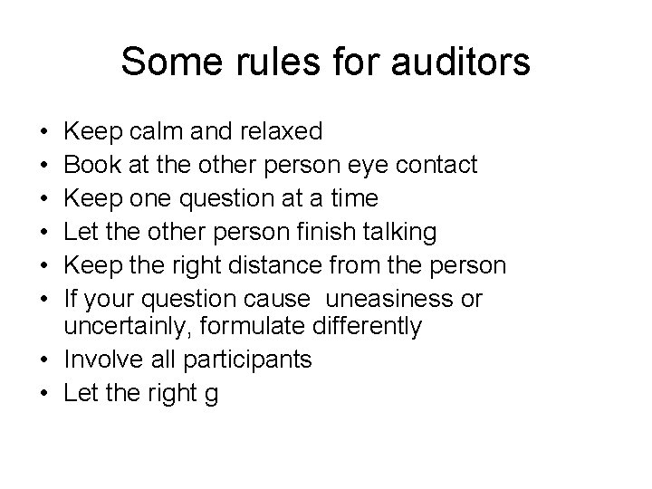 Some rules for auditors • • • Keep calm and relaxed Book at the