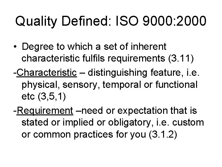 Quality Defined: ISO 9000: 2000 • Degree to which a set of inherent characteristic