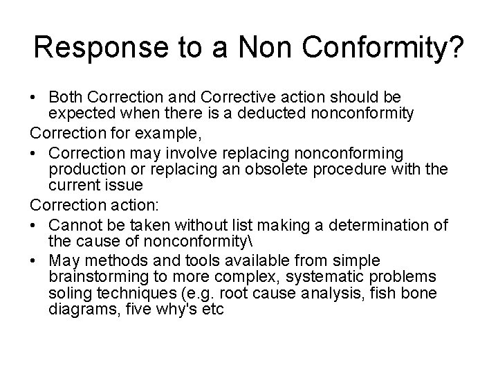 Response to a Non Conformity? • Both Correction and Corrective action should be expected