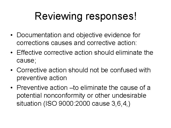 Reviewing responses! • Documentation and objective evidence for corrections causes and corrective action: •