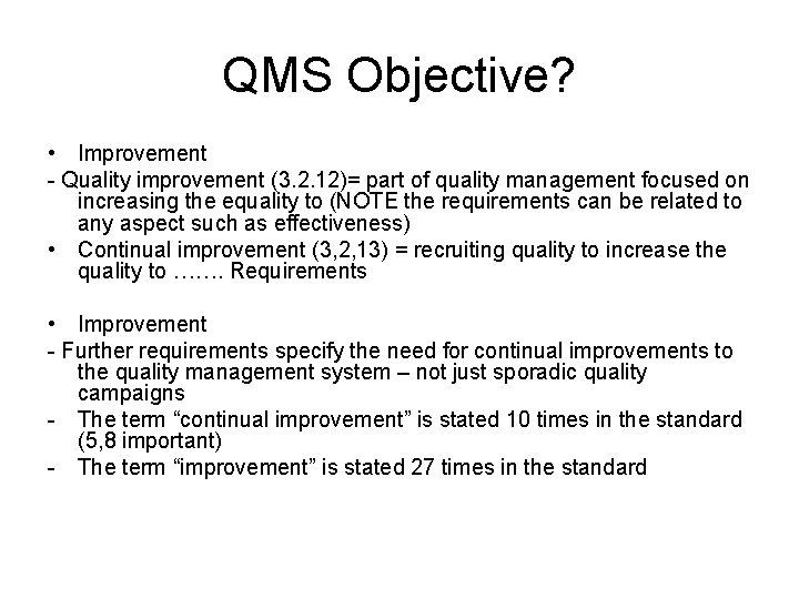 QMS Objective? • Improvement - Quality improvement (3. 2. 12)= part of quality management