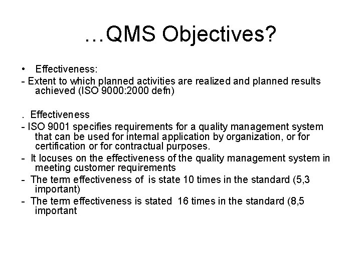 …QMS Objectives? • Effectiveness: - Extent to which planned activities are realized and planned