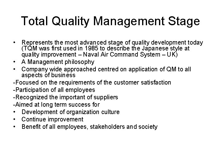 Total Quality Management Stage • Represents the most advanced stage of quality development today