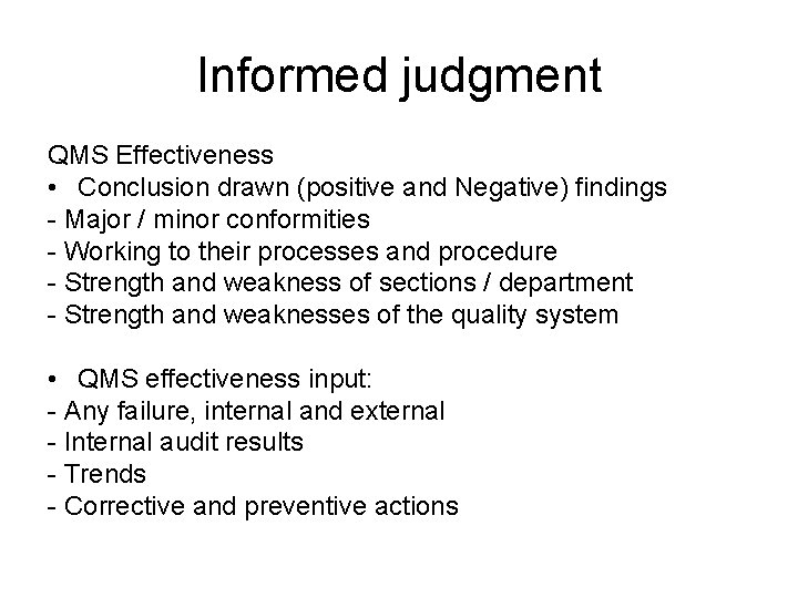 Informed judgment QMS Effectiveness • Conclusion drawn (positive and Negative) findings - Major /