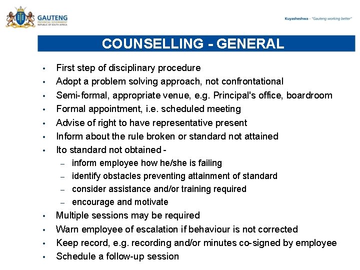 COUNSELLING - GENERAL • • First step of disciplinary procedure Adopt a problem solving