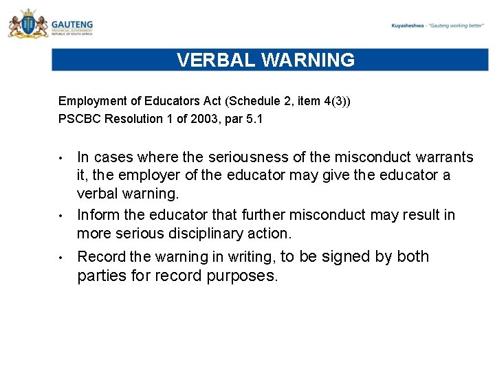 VERBAL WARNING Employment of Educators Act (Schedule 2, item 4(3)) PSCBC Resolution 1 of