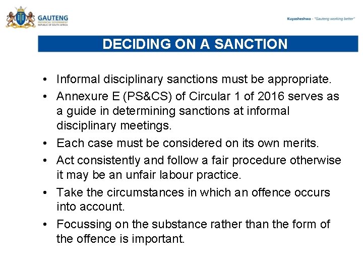 DECIDING ON A SANCTION • Informal disciplinary sanctions must be appropriate. • Annexure E