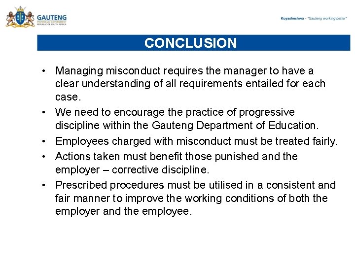 CONCLUSION • Managing misconduct requires the manager to have a clear understanding of all