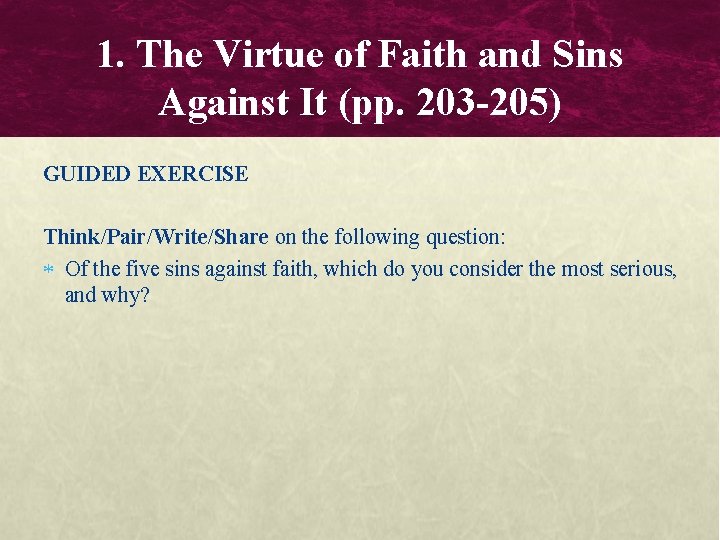 1. The Virtue of Faith and Sins Against It (pp. 203 -205) GUIDED EXERCISE