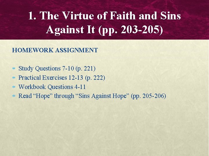 1. The Virtue of Faith and Sins Against It (pp. 203 -205) HOMEWORK ASSIGNMENT