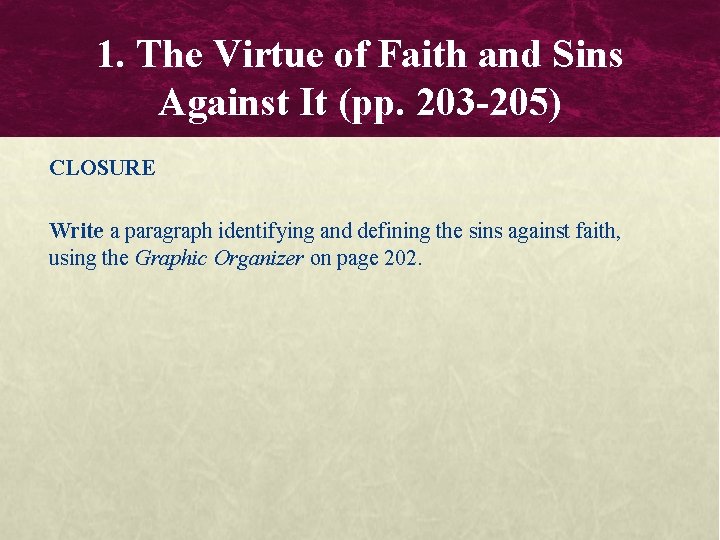 1. The Virtue of Faith and Sins Against It (pp. 203 -205) CLOSURE Write