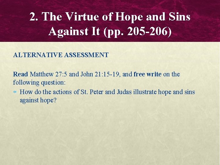 2. The Virtue of Hope and Sins Against It (pp. 205 -206) ALTERNATIVE ASSESSMENT