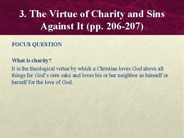 3. The Virtue of Charity and Sins Against It (pp. 206 -207) FOCUS QUESTION