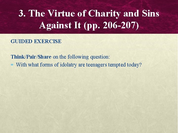 3. The Virtue of Charity and Sins Against It (pp. 206 -207) GUIDED EXERCISE