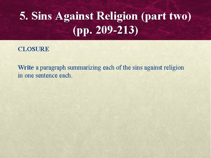 5. Sins Against Religion (part two) (pp. 209 -213) CLOSURE Write a paragraph summarizing