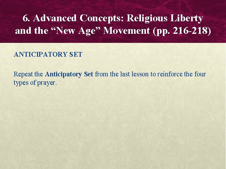6. Advanced Concepts: Religious Liberty and the “New Age” Movement (pp. 216 -218) ANTICIPATORY