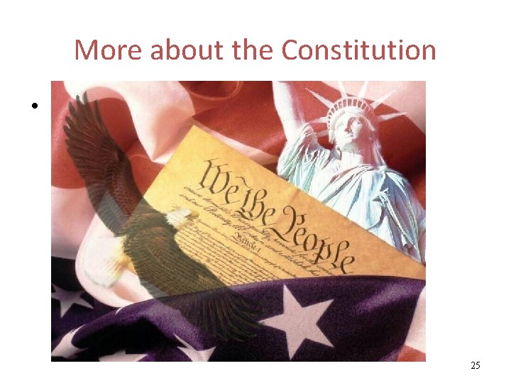 More about the Constitution • 25 