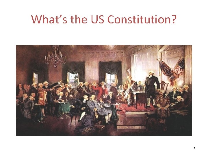 What’s the US Constitution? 3 