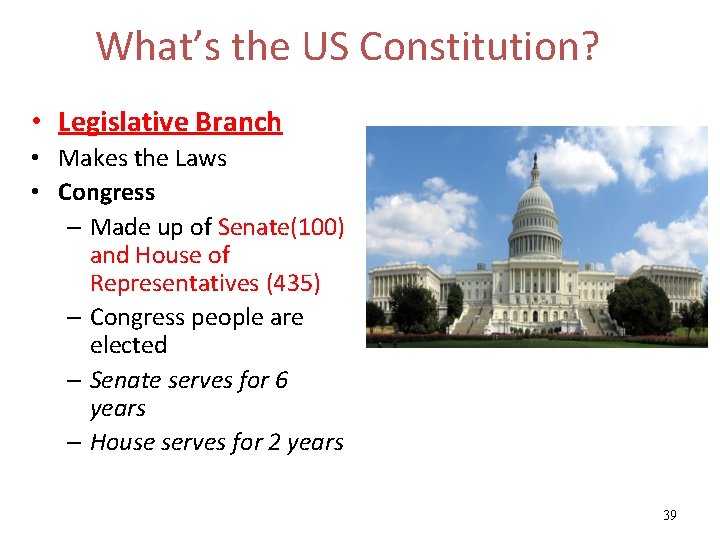 What’s the US Constitution? • Legislative Branch • Makes the Laws • Congress –