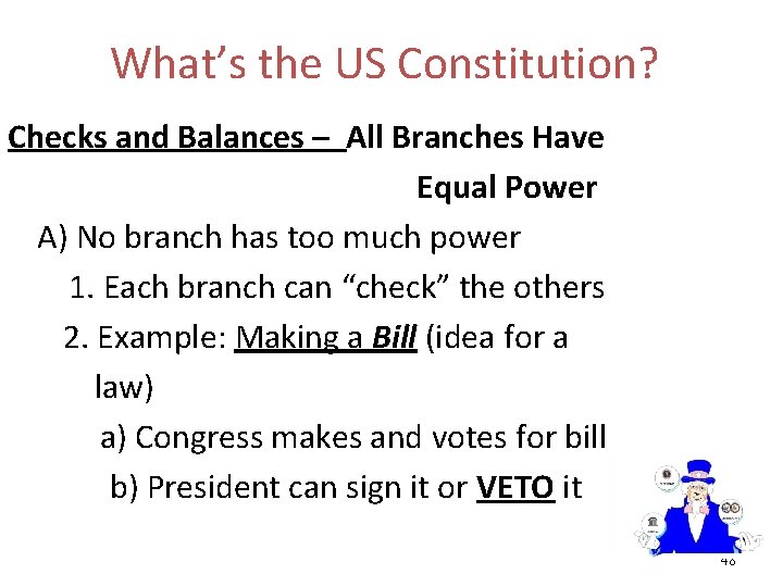 What’s the US Constitution? Checks and Balances – All Branches Have Equal Power A)