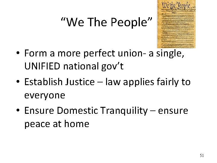 “We The People” • Form a more perfect union- a single, UNIFIED national gov’t