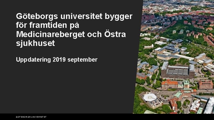 Göteborgs universitet bygger för framtiden på Medicinareberget och Östra sjukhuset Uppdatering 2019 september GÖTEBORGS