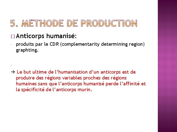 � Anticorps - humanisé: produits par le CDR (complementarity determining region) graphting. - Le