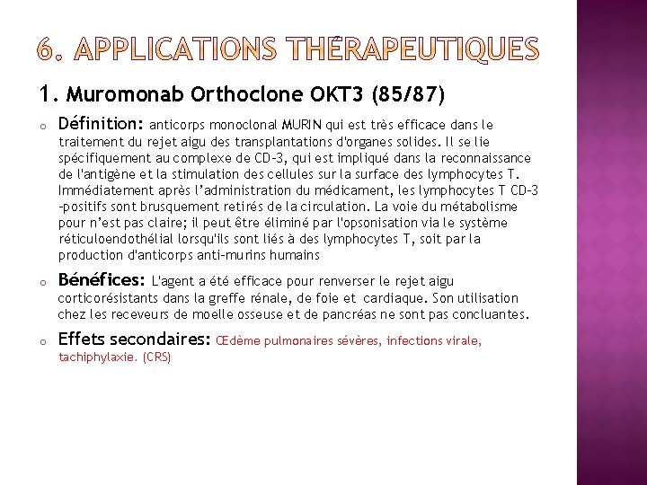 1. Muromonab Orthoclone OKT 3 (85/87) o Définition: o Bénéfices: o Effets secondaires: anticorps