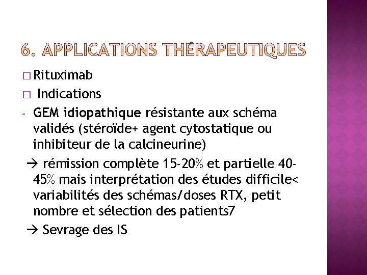 � Rituximab Indications - GEM idiopathique résistante aux schéma validés (stéroïde+ agent cytostatique ou