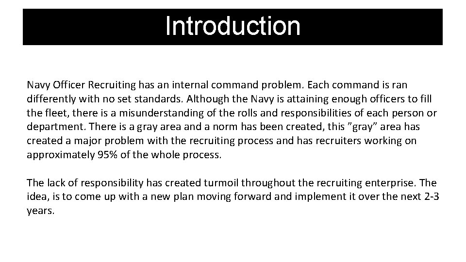 Introduction Navy Officer Recruiting has an internal command problem. Each command is ran differently