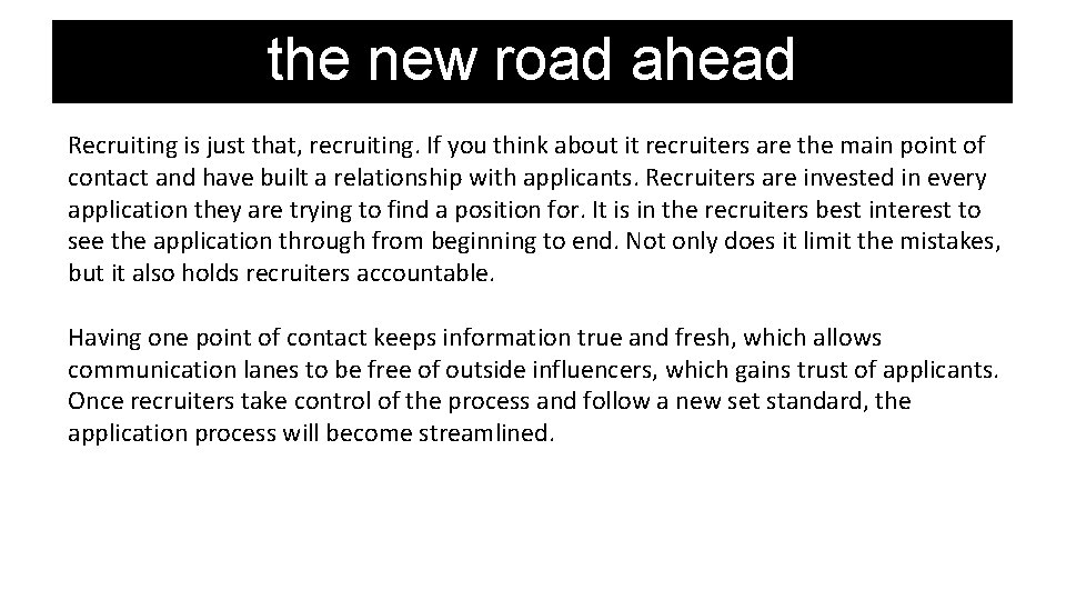 the new road ahead Recruiting is just that, recruiting. If you think about it