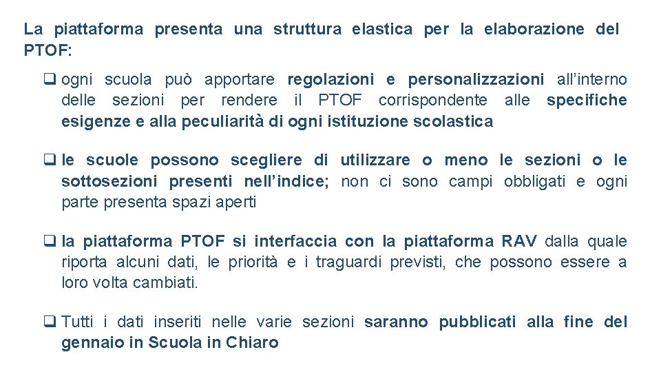 La piattaforma presenta una struttura elastica per la elaborazione del PTOF: ogni scuola può