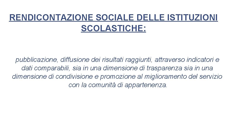 RENDICONTAZIONE SOCIALE DELLE ISTITUZIONI SCOLASTICHE: pubblicazione, diffusione dei risultati raggiunti, attraverso indicatori e dati