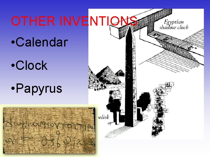 OTHER INVENTIONS: • Calendar • Clock • Papyrus 