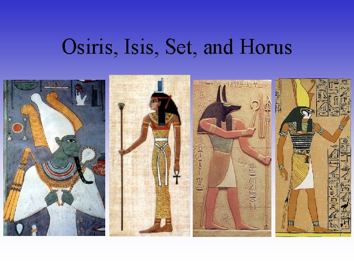 Osiris, Isis, Set, and Horus 