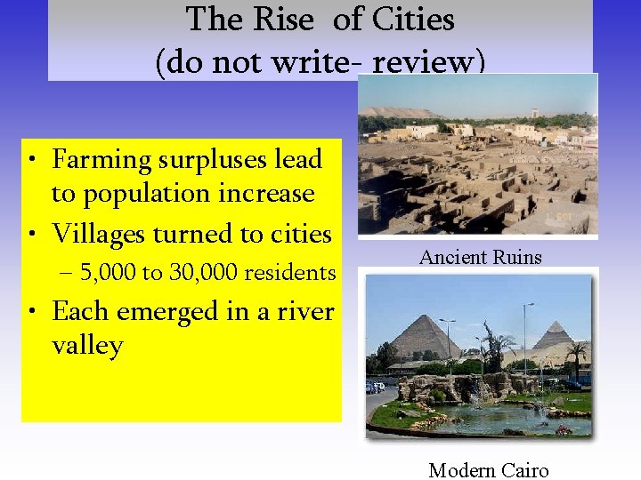 The Rise of Cities (do not write- review) • Farming surpluses lead to population