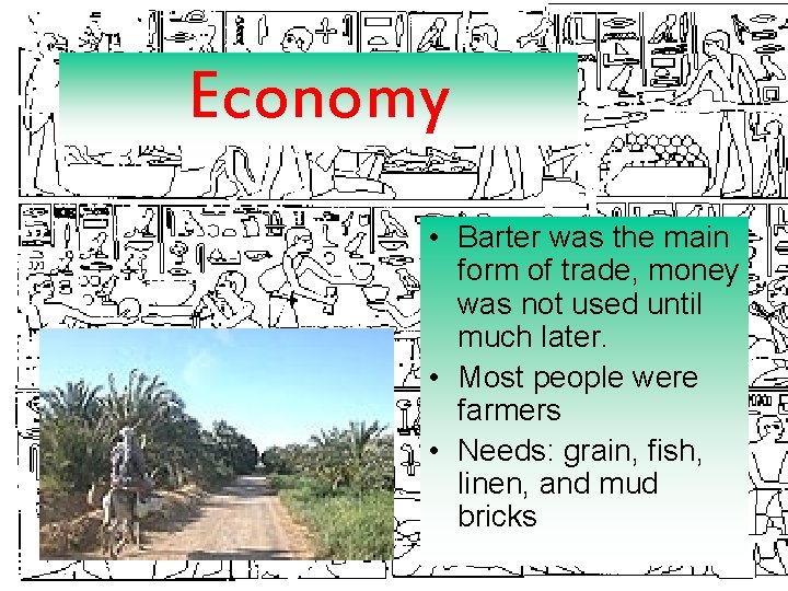 Economy • Barter was the main form of trade, money was not used until