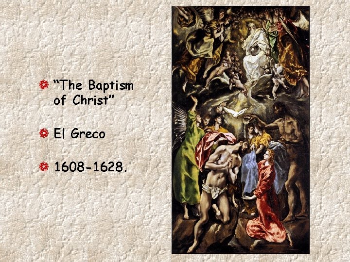 ¬ “The Baptism of Christ” ¬ El Greco ¬ 1608 -1628. 
