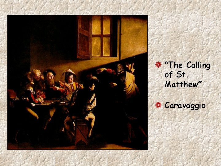 ¬ “The Calling of St. Matthew” ¬ Caravaggio 