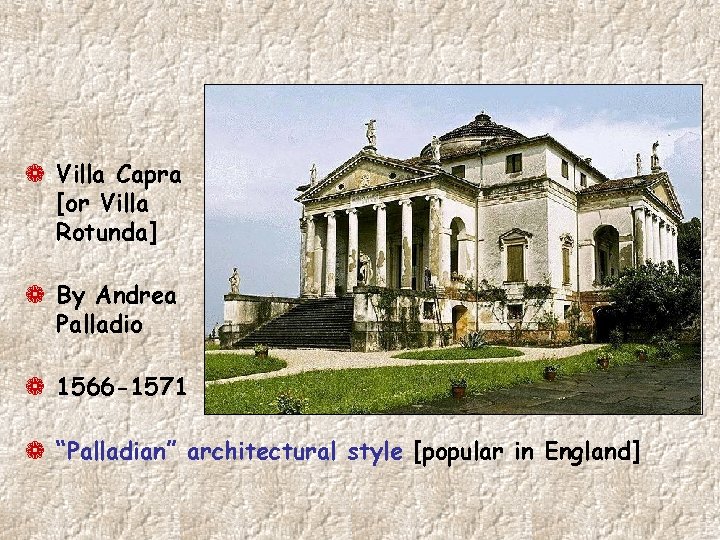 ¬ Villa Capra [or Villa Rotunda] ¬ By Andrea Palladio ¬ 1566 -1571 ¬