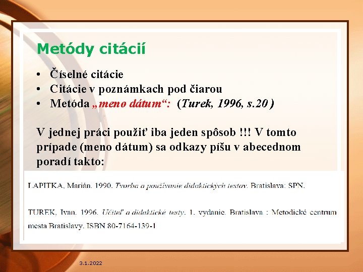 Metódy citácií • Číselné citácie • Citácie v poznámkach pod čiarou • Metóda „meno