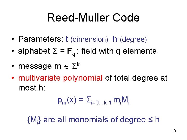 Reed-Muller Code • Parameters: t (dimension), h (degree) • alphabet Σ = Fq :