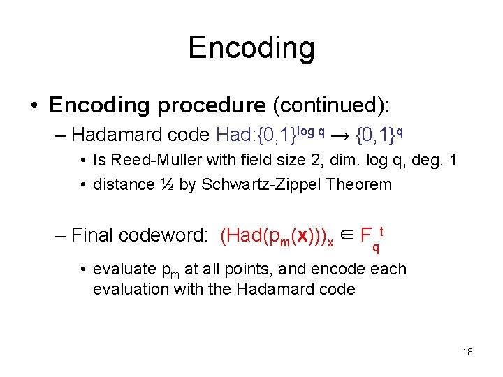 Encoding • Encoding procedure (continued): – Hadamard code Had: {0, 1}log q → {0,