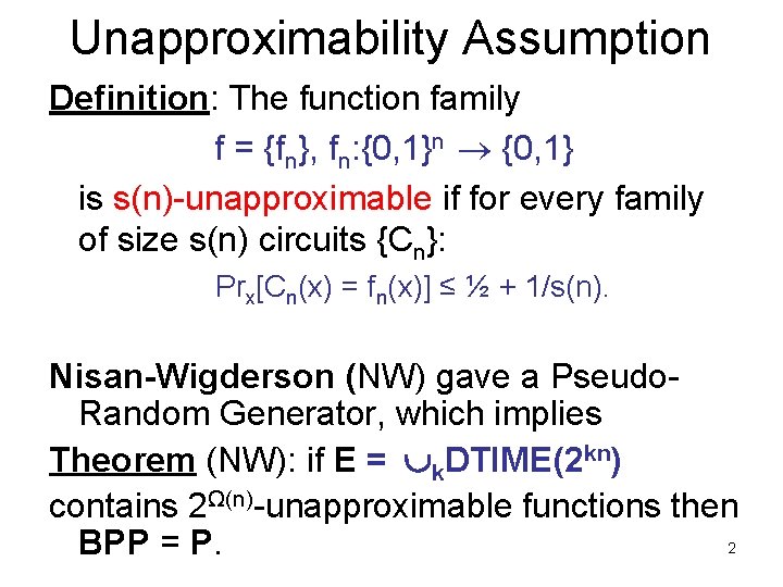 Unapproximability Assumption Definition: The function family f = {fn}, fn: {0, 1}n {0, 1}