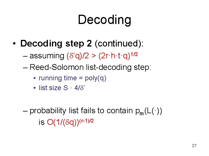 Decoding • Decoding step 2 (continued): – assuming ( ’q)/2 > (2 r·h·t·q)1/2 –