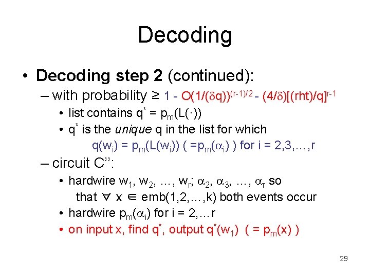 Decoding • Decoding step 2 (continued): – with probability ≥ 1 - O(1/( q))(r-1)/2