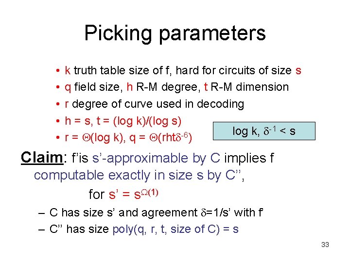 Picking parameters • • • k truth table size of f, hard for circuits