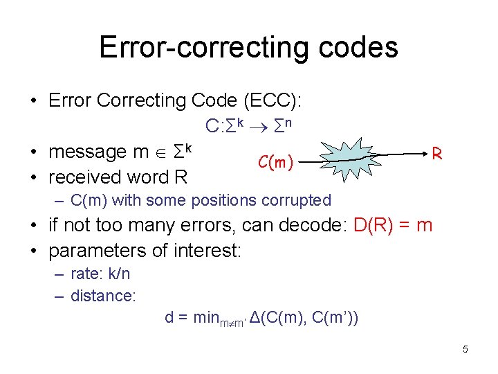Error-correcting codes • Error Correcting Code (ECC): C: Σk Σn • message m Σk