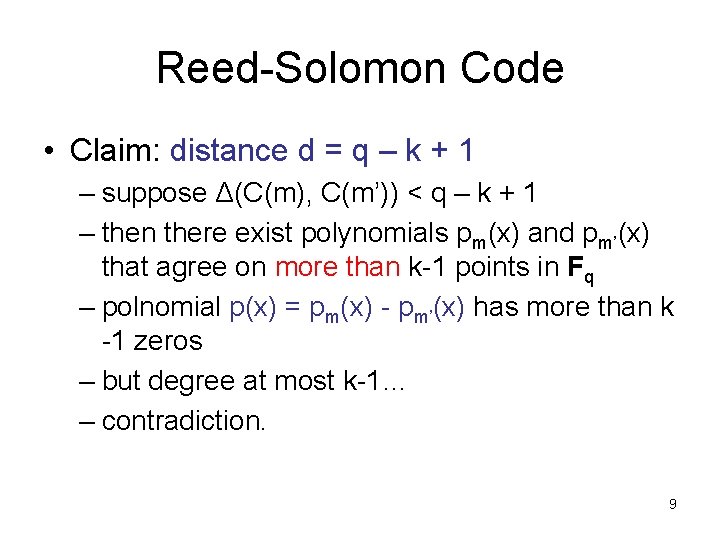 Reed-Solomon Code • Claim: distance d = q – k + 1 – suppose