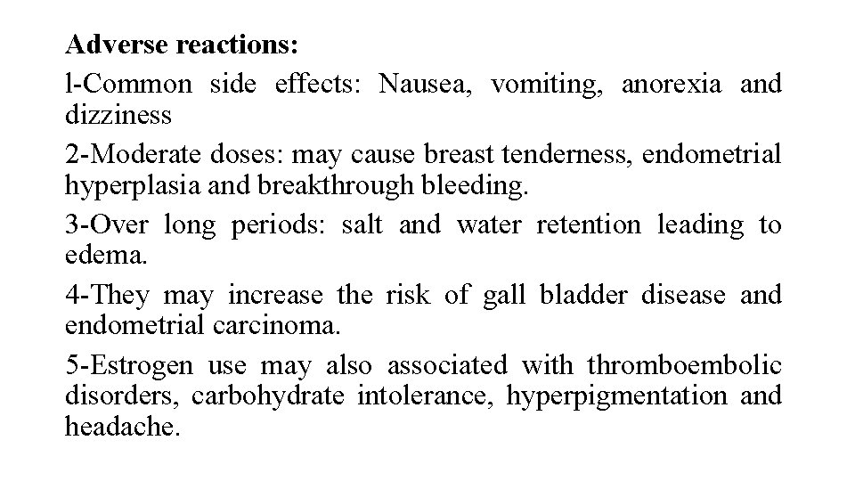 Adverse reactions: l-Common side effects: Nausea, vomiting, anorexia and dizziness 2 -Moderate doses: may
